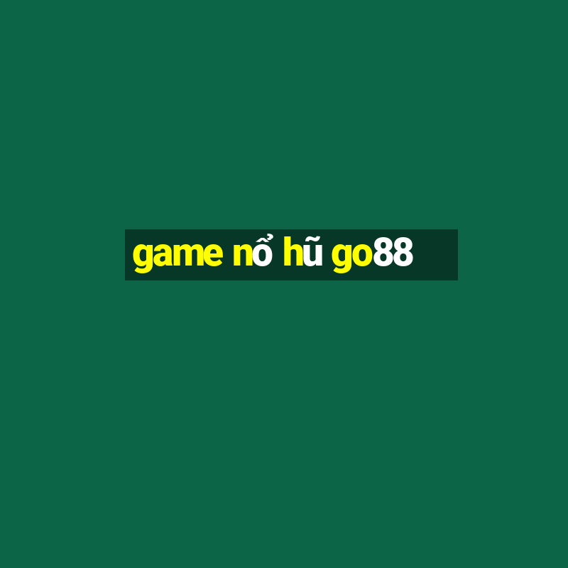 game nổ hũ go88