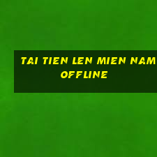 tai tien len mien nam offline