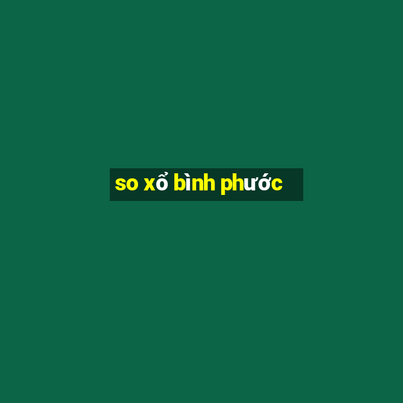 so xổ bình phước