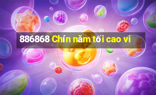 886868 Chín năm tối cao vi