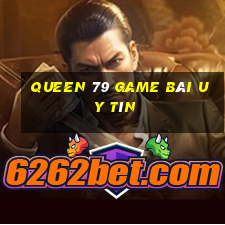 Queen 79 Game Bài Uy Tín