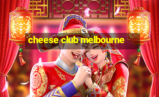 cheese club melbourne