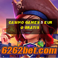 casino games 5 euro gratis