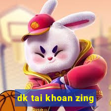 dk tai khoan zing