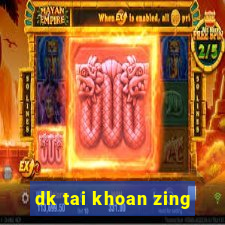 dk tai khoan zing