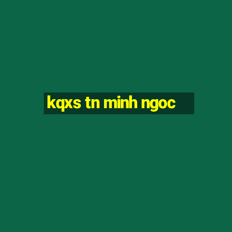 kqxs tn minh ngoc