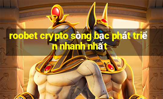 roobet crypto sòng bạc phát triển nhanh nhất