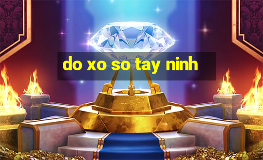 do xo so tay ninh