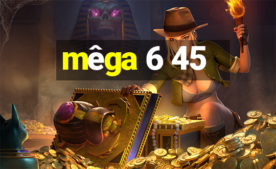 mêga 6 45