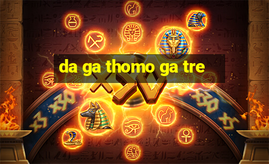 da ga thomo ga tre