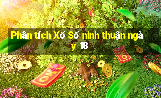 Phân tích Xổ Số ninh thuận ngày 18