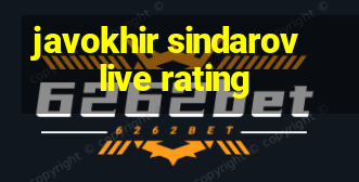 javokhir sindarov live rating