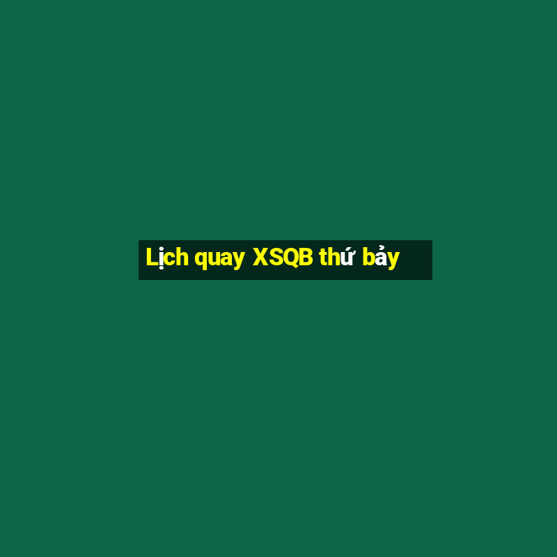 Lịch quay XSQB thứ bảy