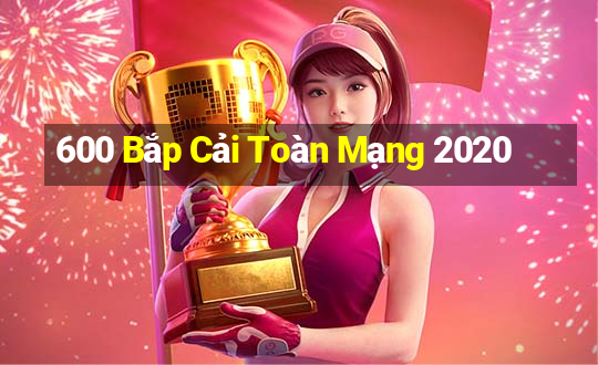 600 Bắp Cải Toàn Mạng 2020