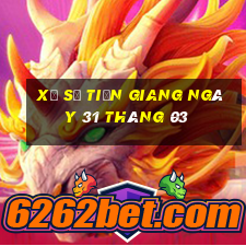 xổ số tiền giang ngày 31 tháng 03