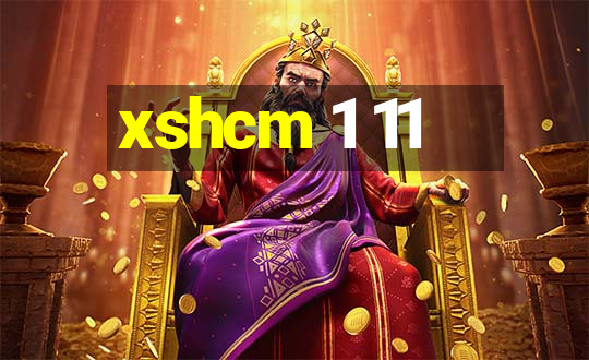 xshcm 1 11