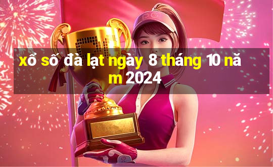 xổ số đà lạt ngày 8 tháng 10 năm 2024