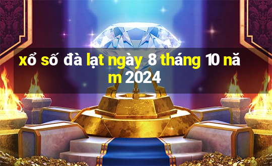 xổ số đà lạt ngày 8 tháng 10 năm 2024