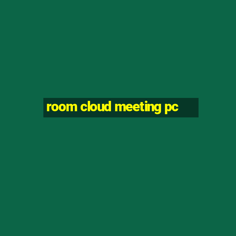 room cloud meeting pc