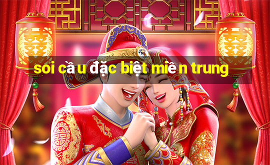 soi cầu đặc biệt miền trung