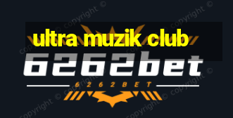 ultra muzik club