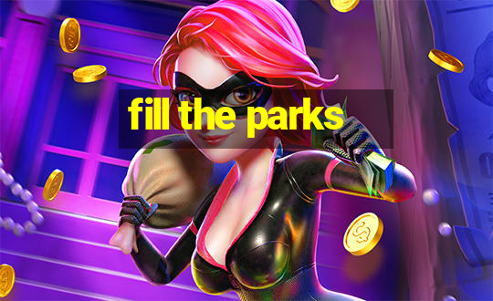 fill the parks