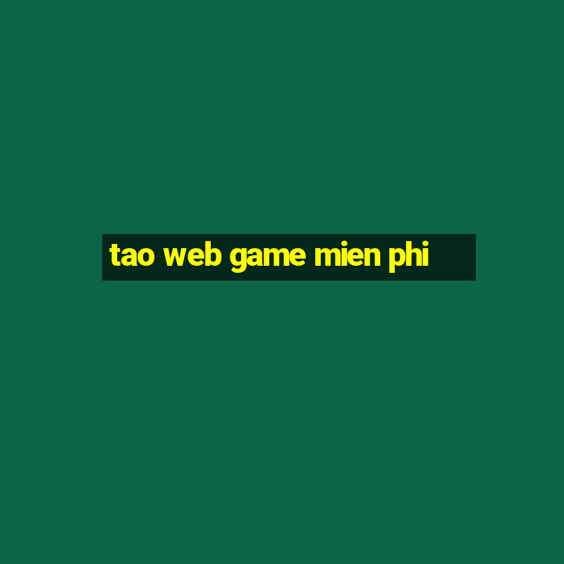 tao web game mien phi