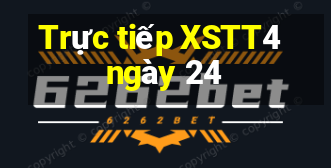 Trực tiếp XSTT4 ngày 24