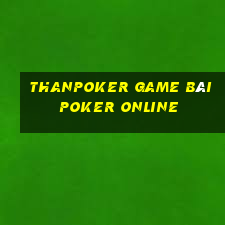 Thanpoker Game Bài Poker Online