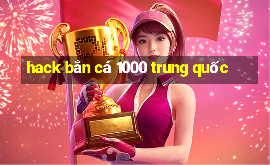 hack bắn cá 1000 trung quốc