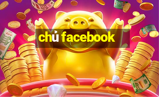 chủ facebook