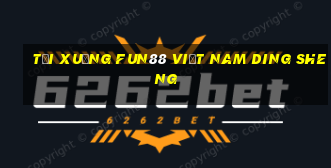 Tải xuống Fun88 Việt nam Ding Sheng