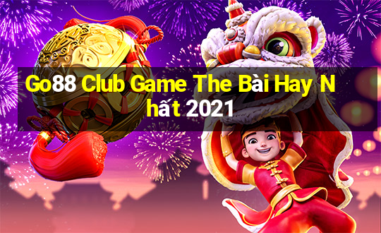 Go88 Club Game The Bài Hay Nhất 2021