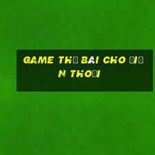 game thẻ bài cho điện thoại