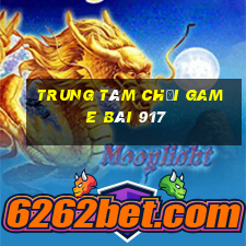 Trung tâm Chơi game bài 917