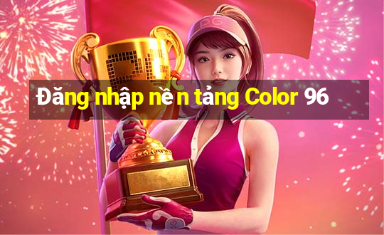 Đăng nhập nền tảng Color 96