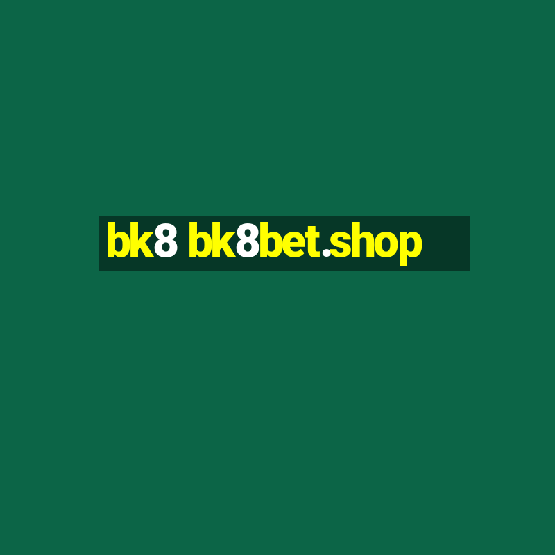 bk8 bk8bet.shop