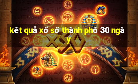 kết quả xổ số thành phố 30 ngày