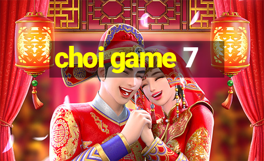 choi game 7