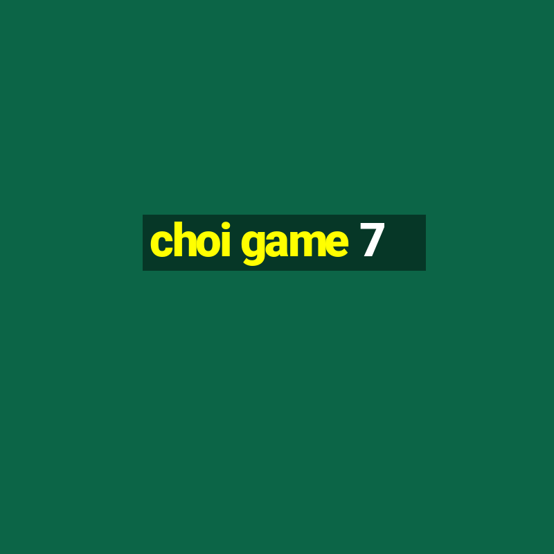 choi game 7