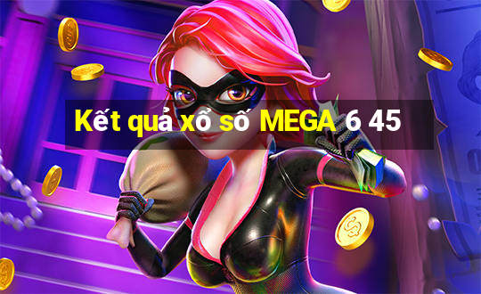 Kết quả xổ số MEGA 6 45