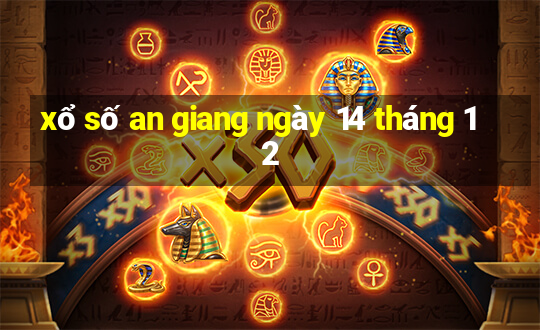 xổ số an giang ngày 14 tháng 12