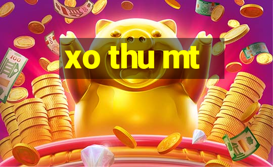 xo thu mt