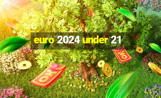 euro 2024 under 21