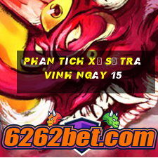 Phân tích Xổ Số Trà Vinh ngày 15