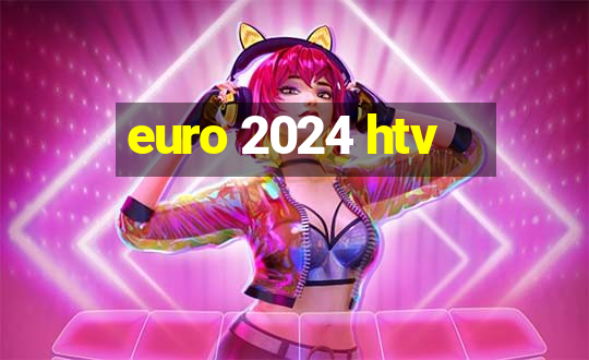 euro 2024 htv