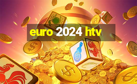 euro 2024 htv