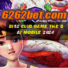 Bi52 Club Game The Bài Mobile 2024