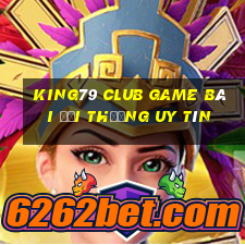 King79 Club Game Bài Đổi Thưởng Uy Tín