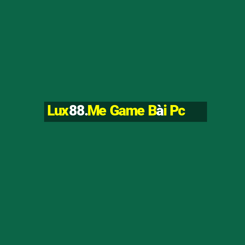 Lux88.Me Game Bài Pc